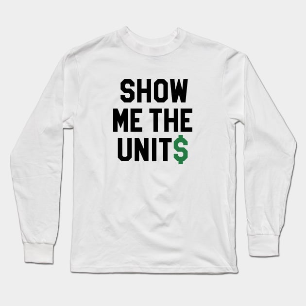 Show Me The Units - White Long Sleeve T-Shirt by KFig21
